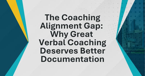 The Coaching Alignment Gap: Why Great Verbal Coaching Deserves Better Documentation
