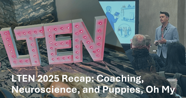 LTEN 2025 Recap: Coaching, Neuroscience, and Puppies, Oh My