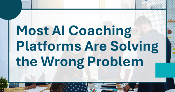 Most AI Coaching Platforms Are Solving the Wrong Problem