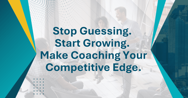 Stop Guessing. Start Growing. Make Coaching Your Competitive Edge.