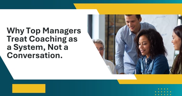 Why Top Managers Treat Coaching as a System, Not a Conversation.