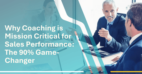 Why Coaching is Mission Critical for Sales Performance: The 90% Game-Changer
