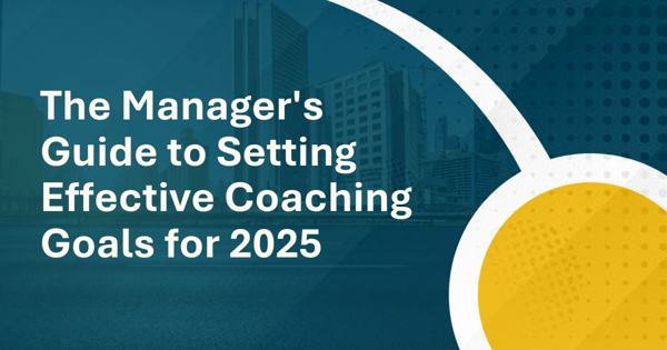 The Manager's Guide to Setting Effective Coaching Goals for 2025