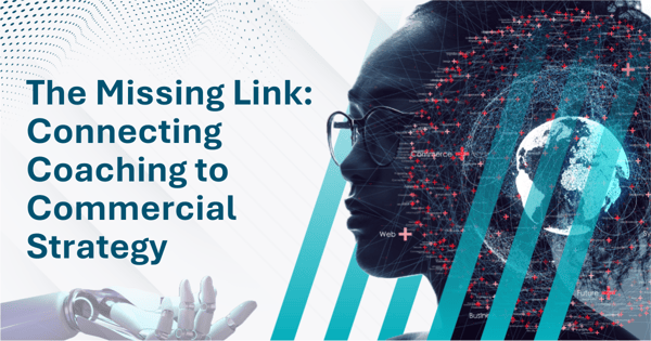 The Missing Link: Connecting Coaching to Commercial Strategy
